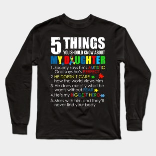5 Things You Should Know About My Daughter Autism T-shirt Long Sleeve T-Shirt